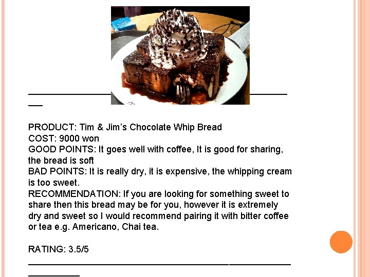 —————————————— —– PRODUCT: Tim & Jim’s Chocolate Whip Bread COST: 9000 won GOOD POINTS:
