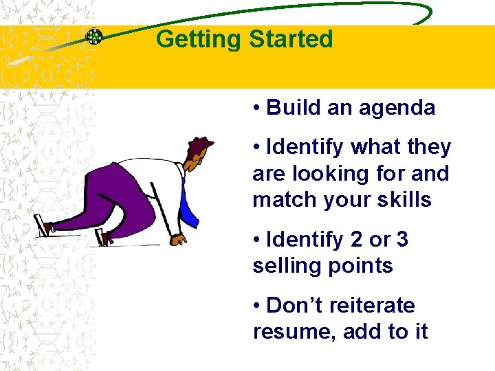 Getting Started • Build an agenda • Identify what they are looking for and