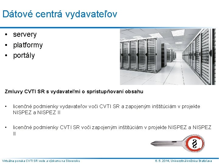 Dátové centrá vydavateľov • • • servery platformy portály Zmluvy CVTI SR s vydavateľmi