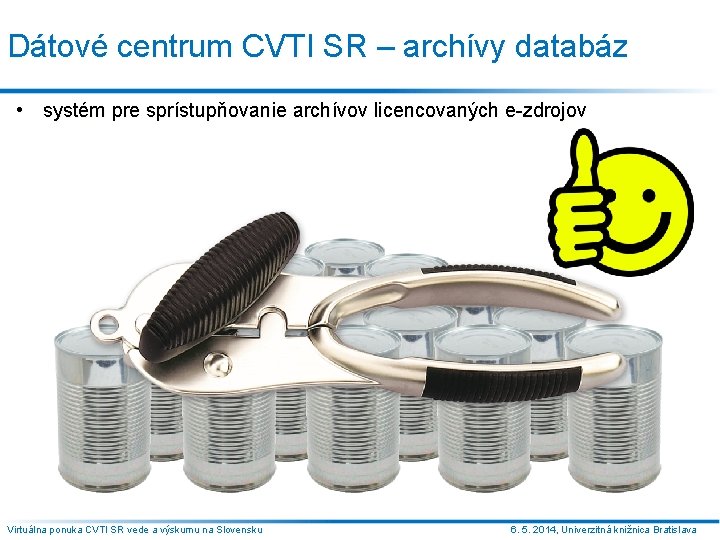 Dátové centrum CVTI SR – archívy databáz • systém pre sprístupňovanie archívov licencovaných e-zdrojov