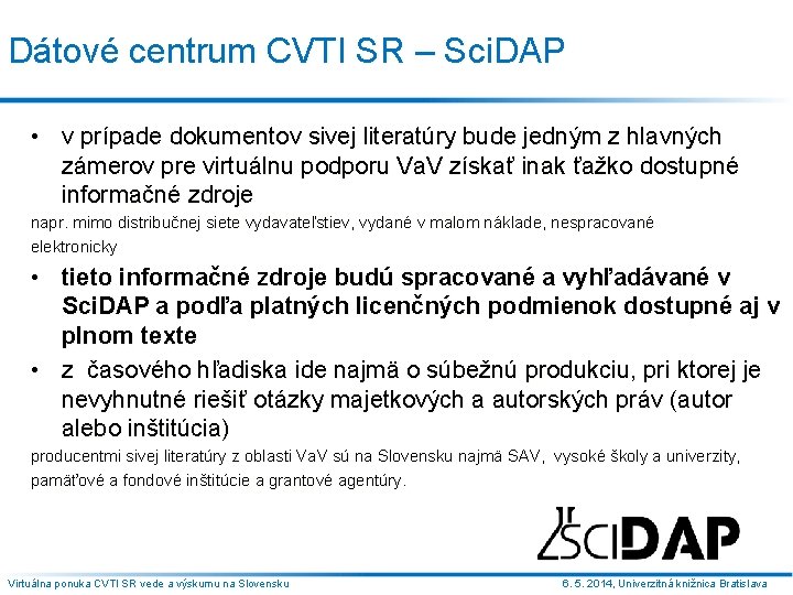 Dátové centrum CVTI SR – Sci. DAP • v prípade dokumentov sivej literatúry bude