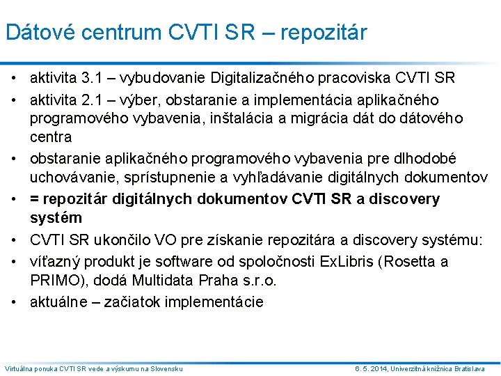 Dátové centrum CVTI SR – repozitár • aktivita 3. 1 – vybudovanie Digitalizačného pracoviska