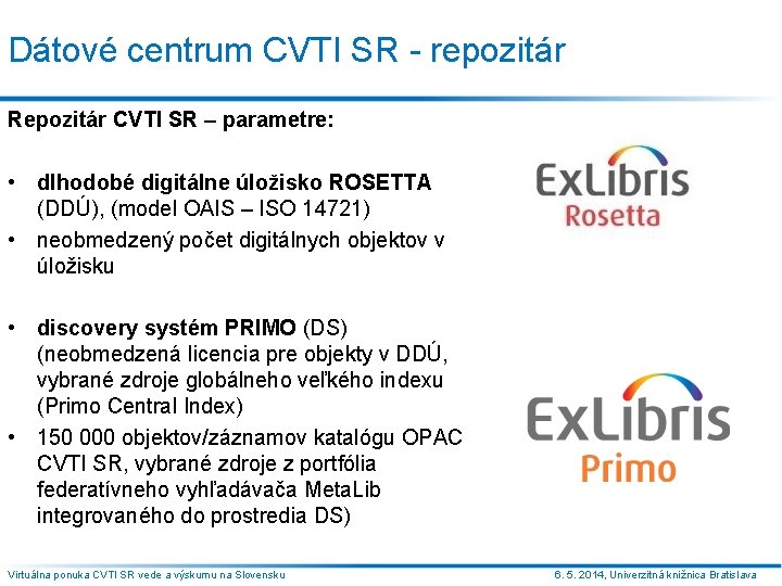 Dátové centrum CVTI SR - repozitár Repozitár CVTI SR – parametre: • dlhodobé digitálne