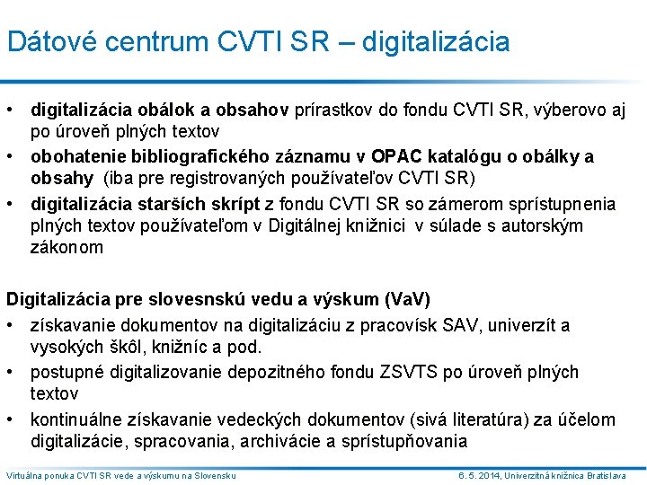 Dátové centrum CVTI SR – digitalizácia • digitalizácia obálok a obsahov prírastkov do fondu