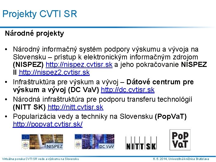 Projekty CVTI SR Národné projekty • Národný informačný systém podpory výskumu a vývoja na