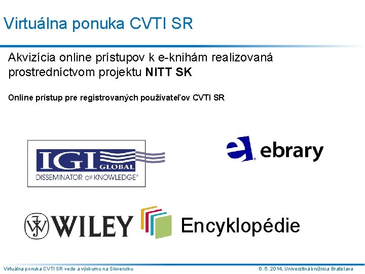 Virtuálna ponuka CVTI SR Akvizícia online prístupov k e-knihám realizovaná prostredníctvom projektu NITT SK