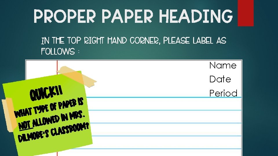 PROPER PAPER HEADING In the top right hand corner, please label as follows :