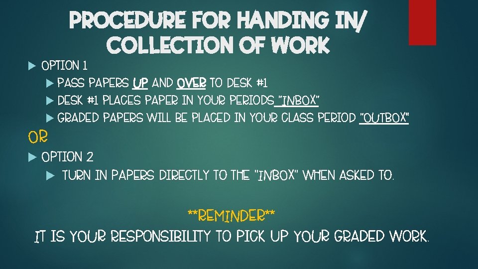 PROCEDURE FOR HANDING IN/ COLLECTION OF WORK Option 1 Pass papers UP and OVER