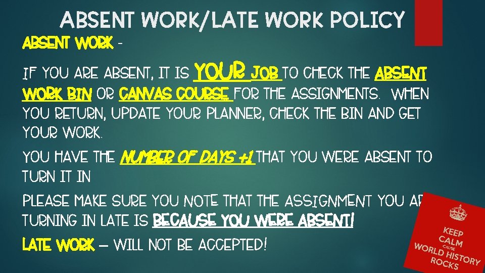 ABSENT WORK/LATE WORK POLICY Absent Work - If you are absent, it is YOUR ABSENT WORK/LATE WORK POLICY Absent Work - If you are absent, it is YOUR