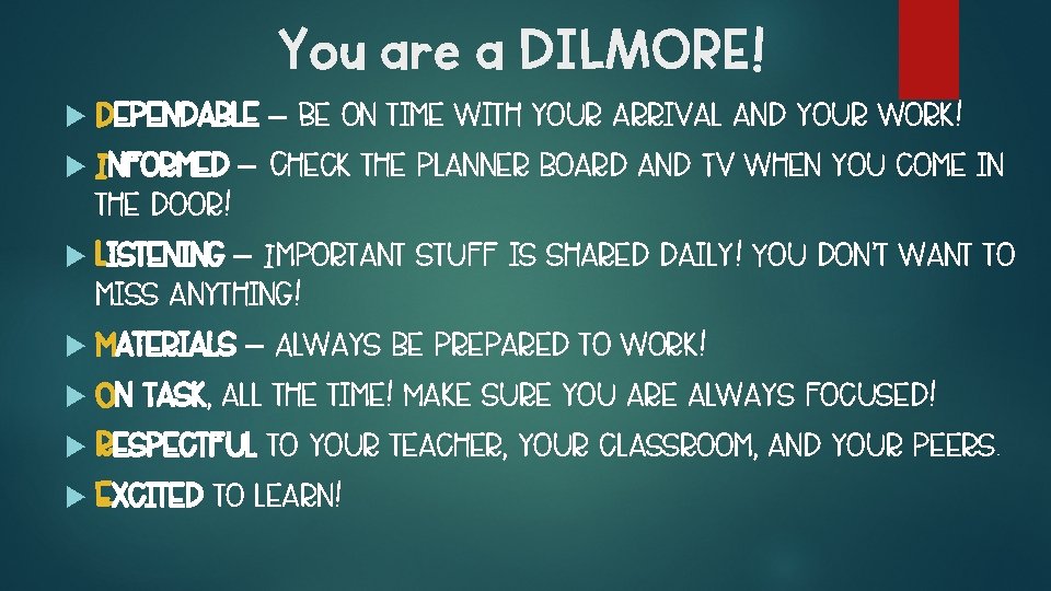 You are a DILMORE! Dependable Informed – Be on time with your arrival and