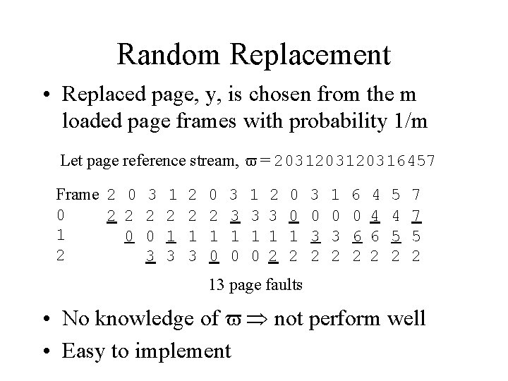 Random Replacement • Replaced page, y, is chosen from the m loaded page frames