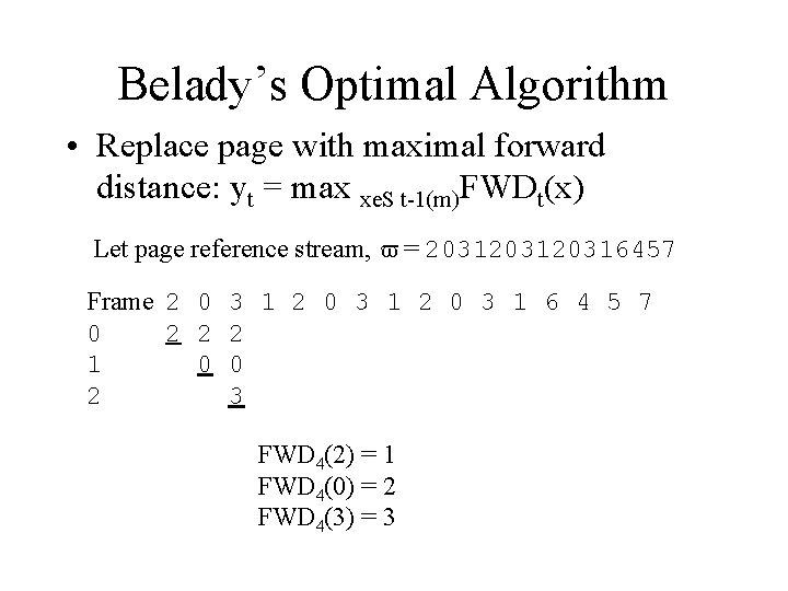 Belady’s Optimal Algorithm • Replace page with maximal forward distance: yt = max xe.