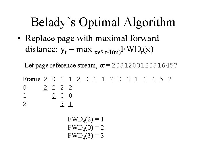 Belady’s Optimal Algorithm • Replace page with maximal forward distance: yt = max xe.