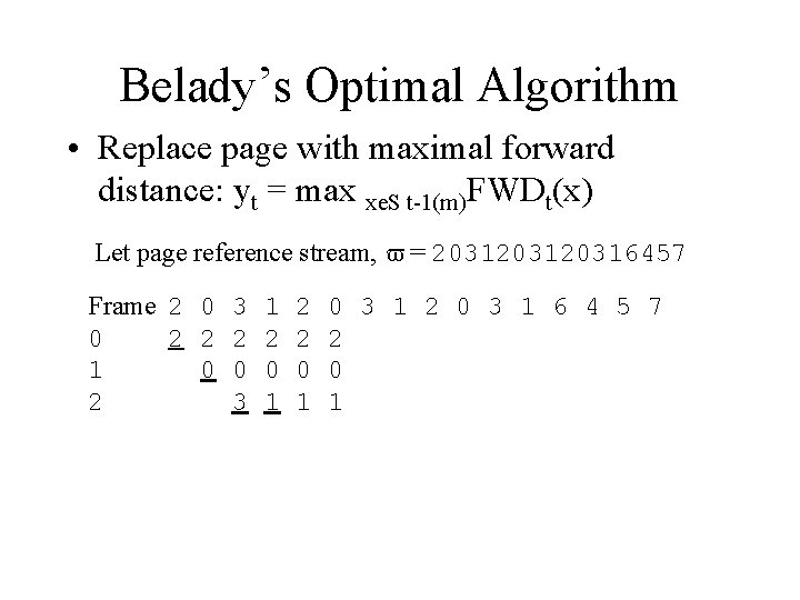 Belady’s Optimal Algorithm • Replace page with maximal forward distance: yt = max xe.