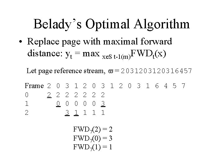 Belady’s Optimal Algorithm • Replace page with maximal forward distance: yt = max xe.