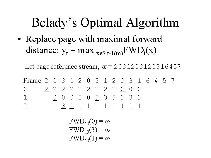 Belady’s Optimal Algorithm • Replace page with maximal forward distance: yt = max xe.