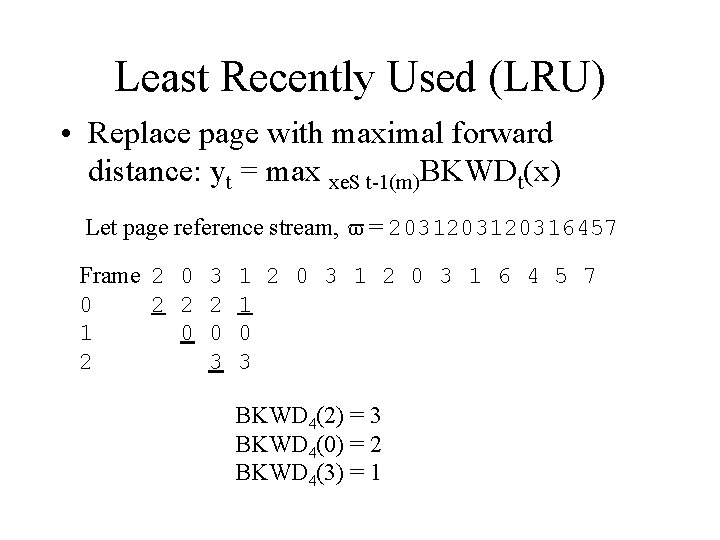 Least Recently Used (LRU) • Replace page with maximal forward distance: yt = max