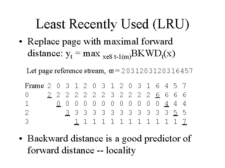 Least Recently Used (LRU) • Replace page with maximal forward distance: yt = max