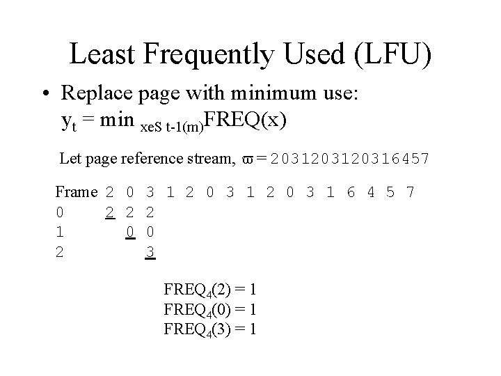 Least Frequently Used (LFU) • Replace page with minimum use: yt = min xe.