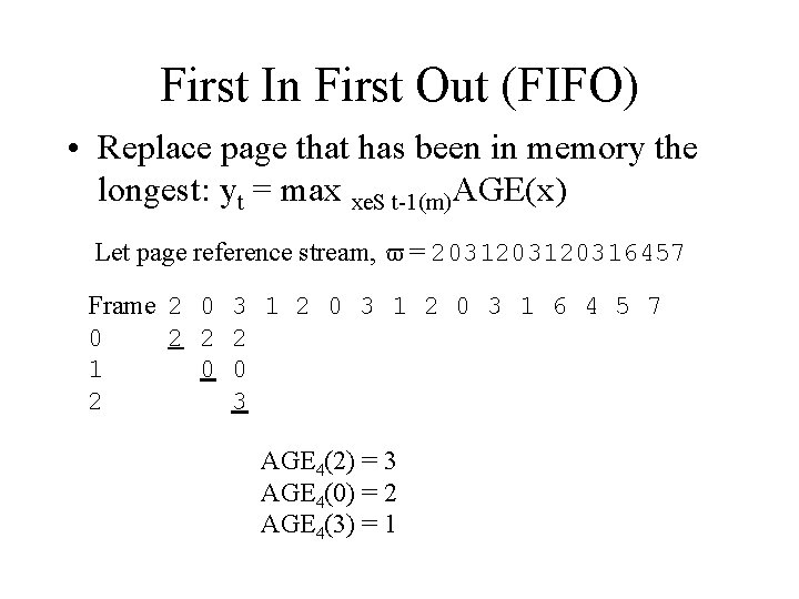 First In First Out (FIFO) • Replace page that has been in memory the