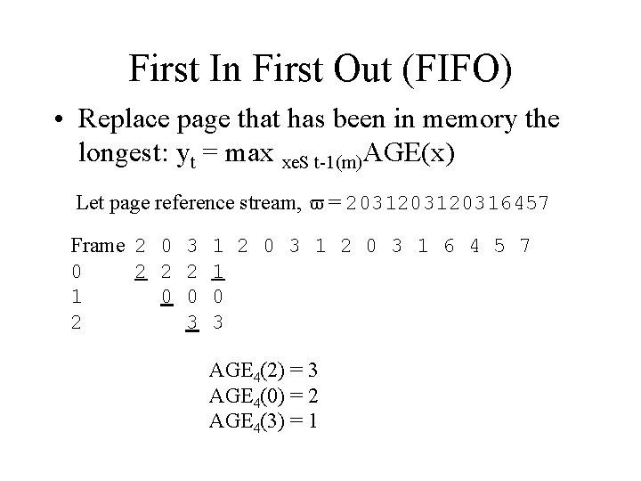 First In First Out (FIFO) • Replace page that has been in memory the