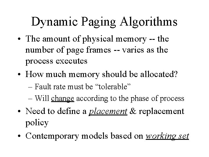 Dynamic Paging Algorithms • The amount of physical memory -- the number of page