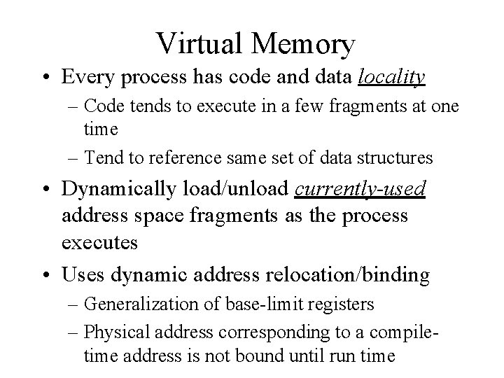 Virtual Memory • Every process has code and data locality – Code tends to
