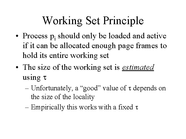 Working Set Principle • Process pi should only be loaded and active if it