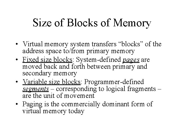 Size of Blocks of Memory • Virtual memory system transfers “blocks” of the address