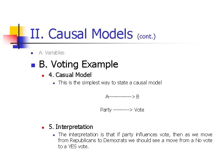 II. Causal Models n A. Variables n B. Voting Example n (cont. ) 4.