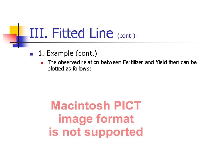 III. Fitted Line n (cont. ) 1. Example (cont. ) n The observed relation