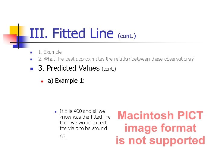 III. Fitted Line (cont. ) n 1. Example 2. What line best approximates the