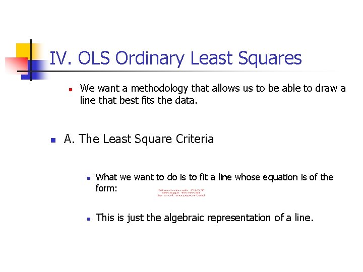 IV. OLS Ordinary Least Squares n n We want a methodology that allows us