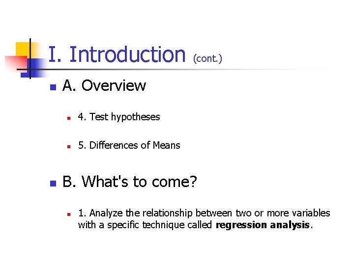 I. Introduction n n (cont. ) A. Overview n 4. Test hypotheses n 5.