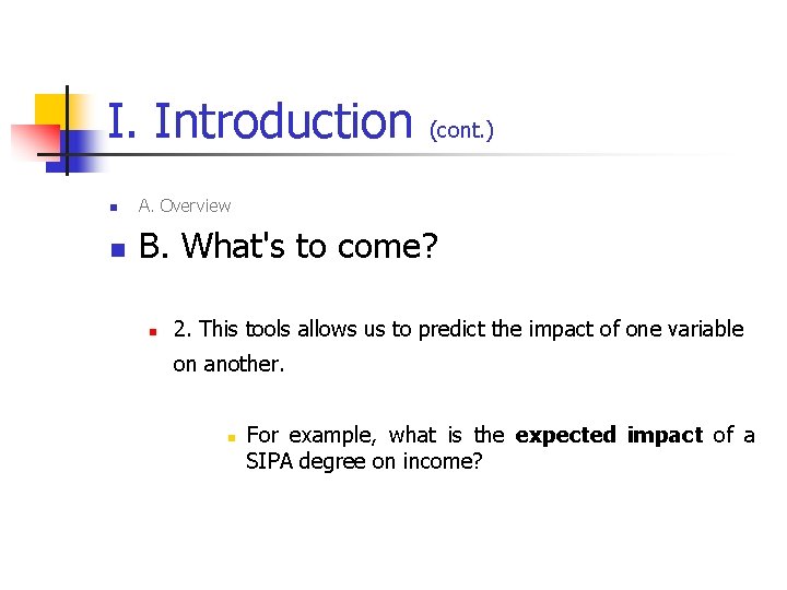 I. Introduction (cont. ) n A. Overview n B. What's to come? n 2.