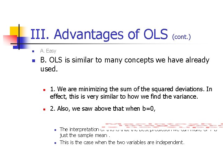 III. Advantages of OLS n n (cont. ) A. Easy B. OLS is similar