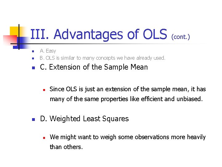 III. Advantages of OLS n A. Easy B. OLS is similar to many concepts
