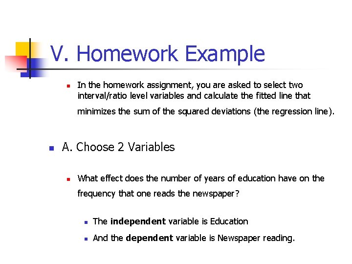 V. Homework Example n In the homework assignment, you are asked to select two