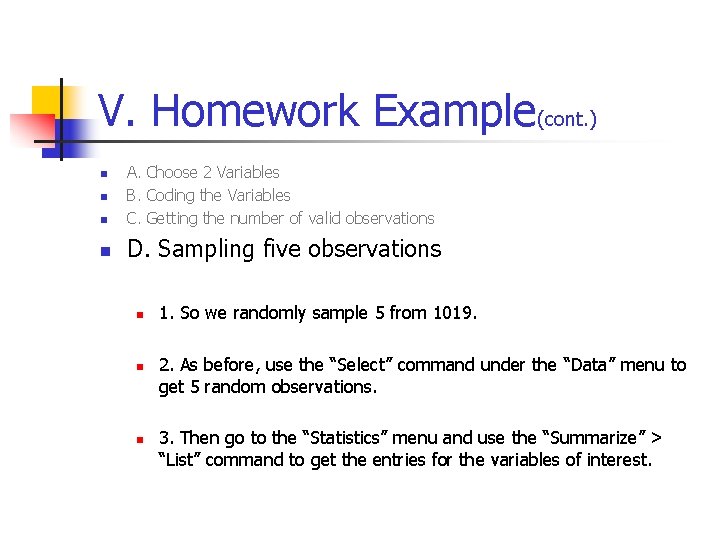 V. Homework Example(cont. ) n A. Choose 2 Variables B. Coding the Variables C.