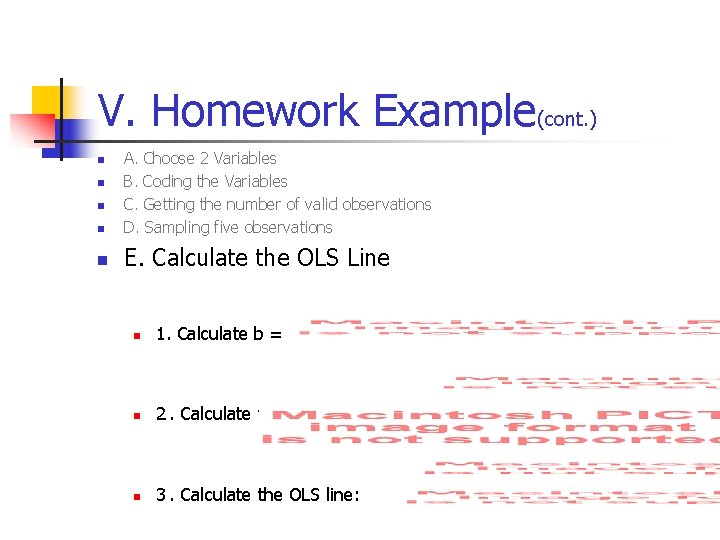 V. Homework Example(cont. ) n A. Choose 2 Variables B. Coding the Variables C.