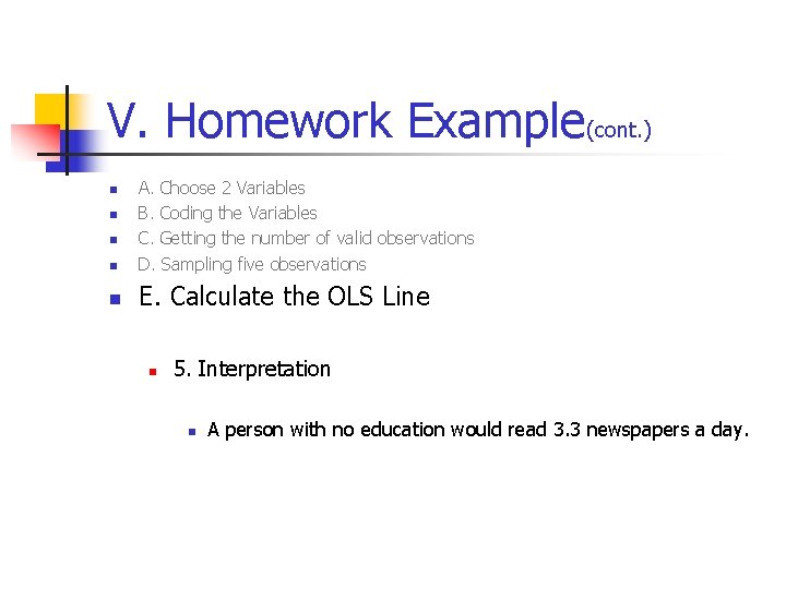 V. Homework Example(cont. ) n A. Choose 2 Variables B. Coding the Variables C.