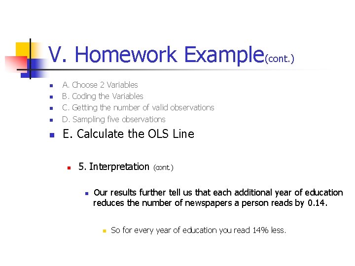 V. Homework Example(cont. ) n A. Choose 2 Variables B. Coding the Variables C.