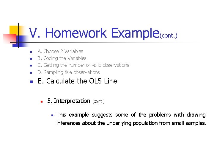 V. Homework Example(cont. ) n A. Choose 2 Variables B. Coding the Variables C.