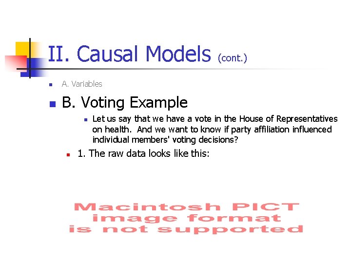 II. Causal Models n A. Variables n B. Voting Example n n (cont. )
