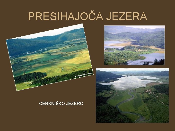 PRESIHAJOČA JEZERA CERKNIŠKO JEZERO 