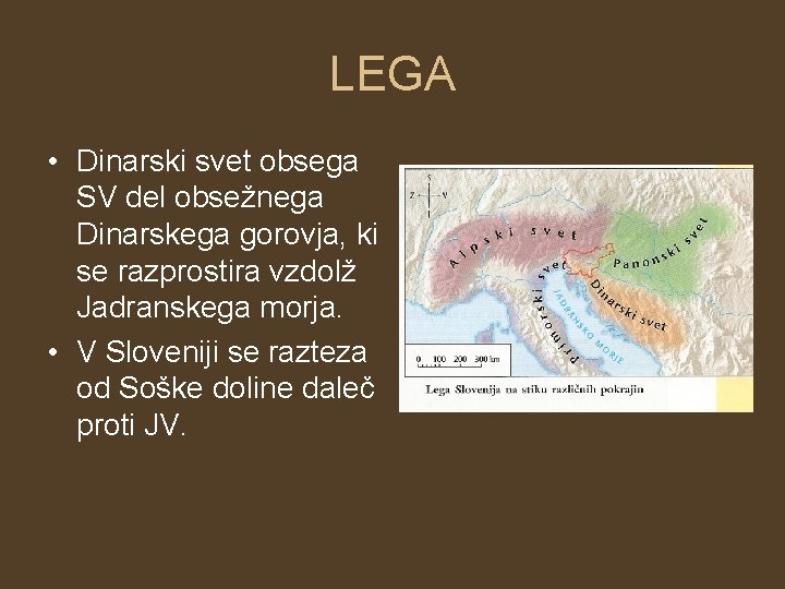 LEGA • Dinarski svet obsega SV del obsežnega Dinarskega gorovja, ki se razprostira vzdolž