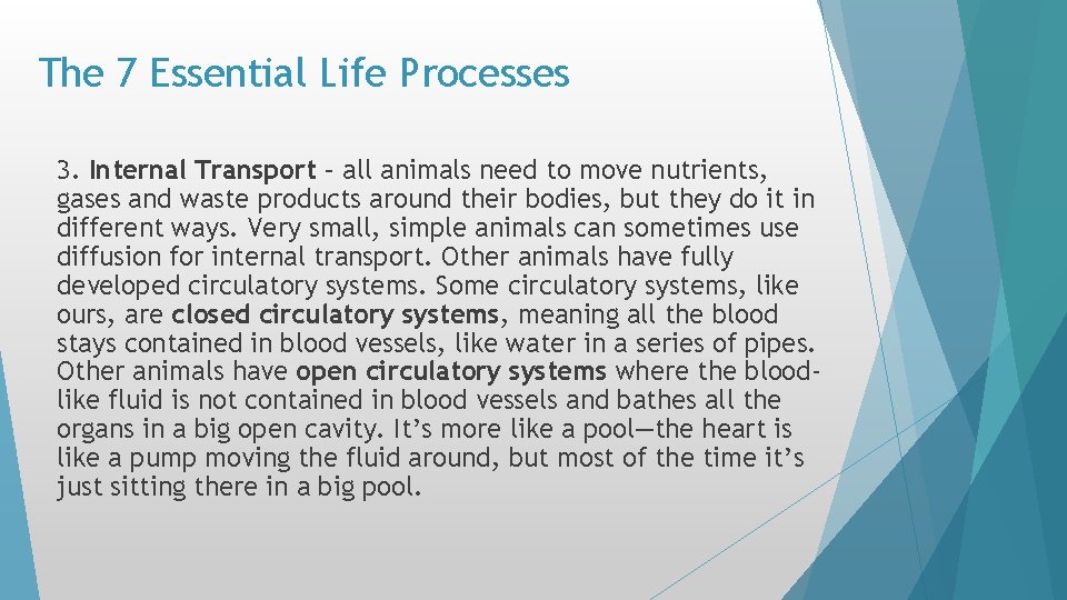 The 7 Essential Life Processes 3. Internal Transport – all animals need to move The 7 Essential Life Processes 3. Internal Transport – all animals need to move