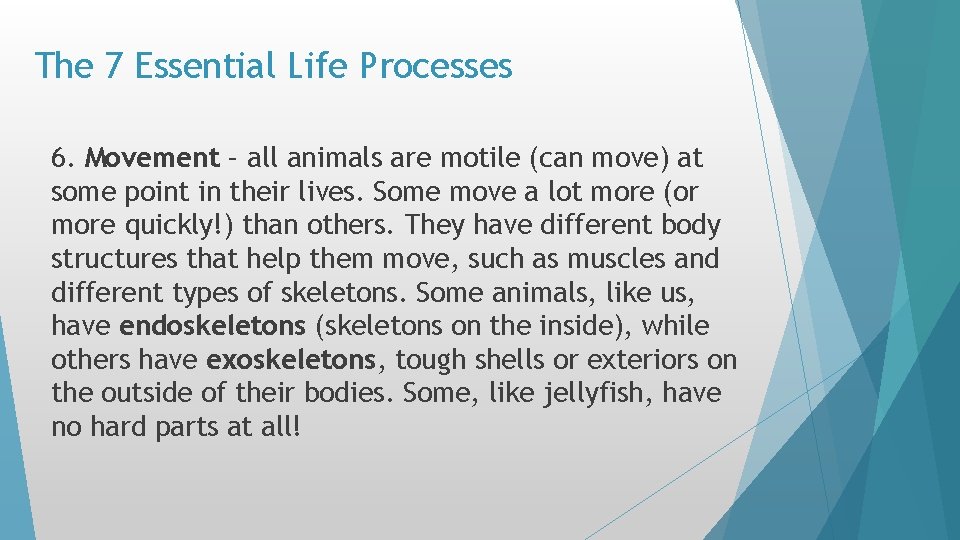 The 7 Essential Life Processes 6. Movement – all animals are motile (can move) The 7 Essential Life Processes 6. Movement – all animals are motile (can move)