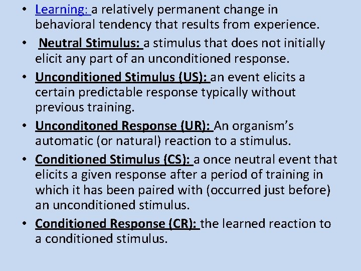  • Learning: a relatively permanent change in behavioral tendency that results from experience.