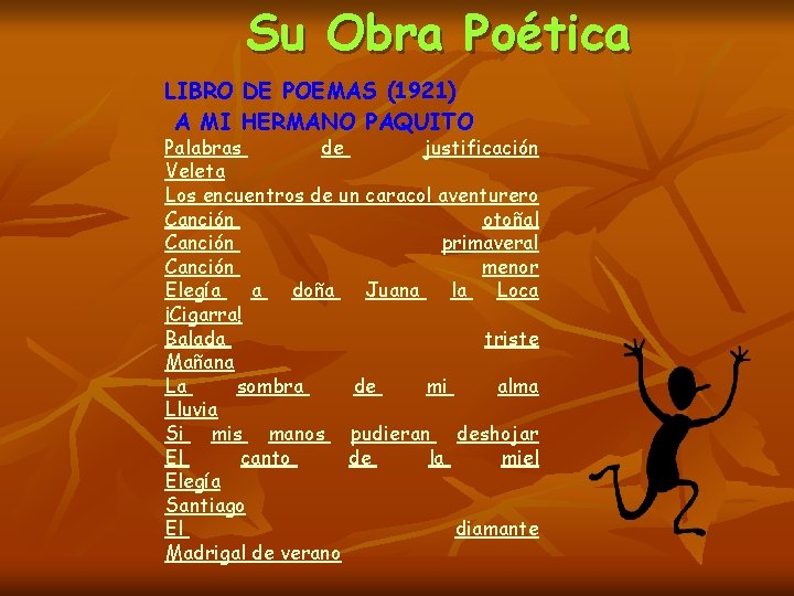 Su Obra Poética LIBRO DE POEMAS (1921) A MI HERMANO PAQUITO Palabras de justificación